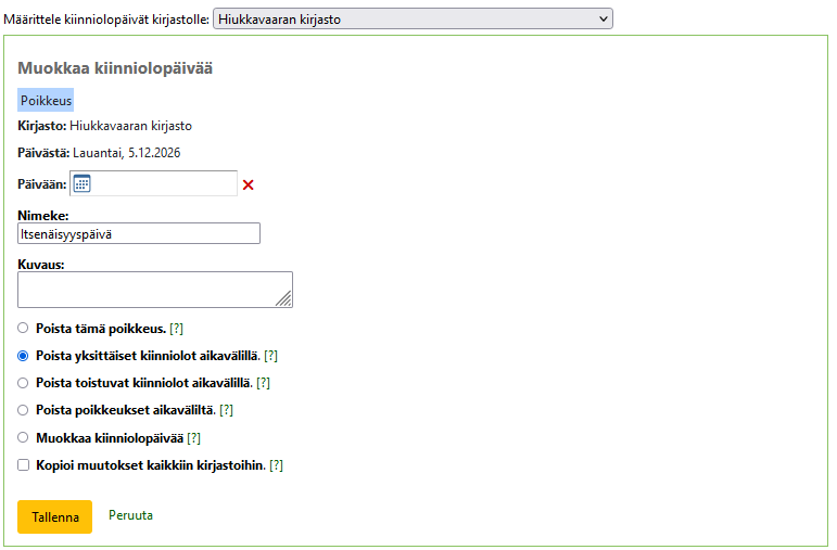 Kuvakaappaus, jossa on poikkeuspäivien poisto- ja muokkausvaihtoehdot: poista tämä poikkeus, poista yksittäiset kiinniolot aikavälillä, poista toistuvat kiinniolot aikavälillä, poista poikkeukset aikaväliltä, muokkaa kiinniolopäivää sekä kopioi muutokset kaikkiin kirjastoihin Kuvakaappaus, jossa on poikkeuspäivien poisto- ja muokkausvaihtoehdot: poista tämä poikkeus, poista yksittäiset kiinniolot aikavälillä, poista toistuvat kiinniolot aikavälillä, poista poikkeukset aikaväliltä, muokkaa kiinniolopäivää sekä kopioi muutokset kaikkiin kirjastoihin