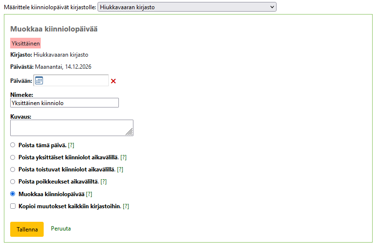 Kuvakaappaus, jossa on yksittäisen kiinniolopäivän poisto- ja muokkausvaihtoehdot: poista tämä päivä, poista yksittäiset kiinniolot aikavälillä, poista toistuvat kiinniolot aikavälillä, poista poikkeukset aikaväliltä, muokkaa kiinniolopäivää sekä kopioi muutokset kaikkiin kirjastoihin Kuvakaappaus, jossa on yksittäisen kiinniolopäivän poisto- ja muokkausvaihtoehdot: poista tämä päivä, poista yksittäiset kiinniolot aikavälillä, poista toistuvat kiinniolot aikavälillä, poista poikkeukset aikaväliltä, muokkaa kiinniolopäivää sekä kopioi muutokset kaikkiin kirjastoihin